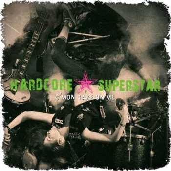 Hardcore Superstar C’Mon Take On Me