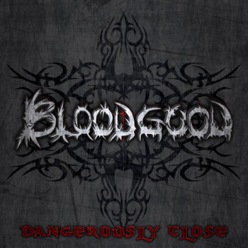 Bloodgood Dangerously Close