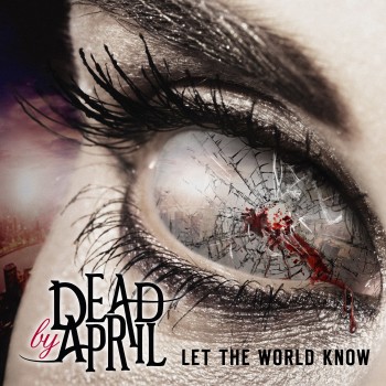 Dead By April Let The World Know