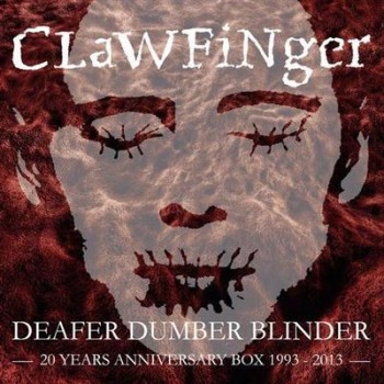 Clawfinger Deafer Dumber Blinder 20 Years Anniversary Box Set 1993 2013 CD