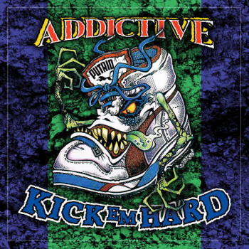 Addictive  Kick ‘Em Hard Rebooted Edition