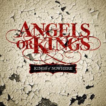 Angels Or Kings Kings Of Nowhere