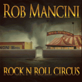 Rob Mancini | Rock ’n’ Roll Circus | hardrockhaven.net